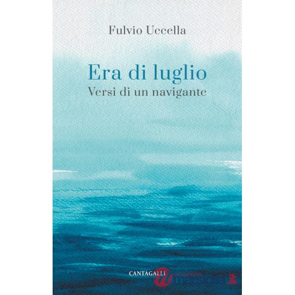 Era di luglio. Versi di un viandante
