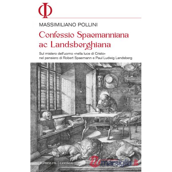 Confessio spaemanniana ac landsberghiana. Sul mistero dell'uomo «nella luce di Cristo» nel pensiero di Robert Spaemann e Paul Lu