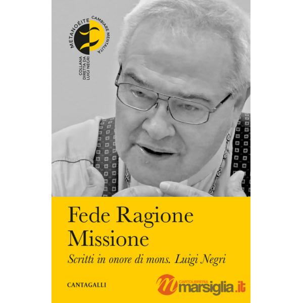 Fede ragione missione. Scritti in onore di mons. Luigi Negri