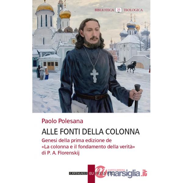 Alle fonti della colonna. Genesi della prima edizione de «La colonna e il fondamento della verità» di P. A. Florenskij