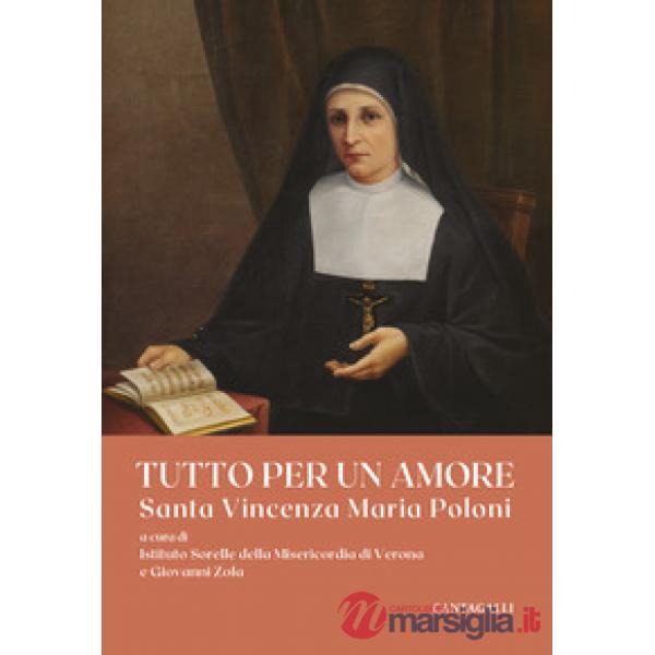Tutto per un amore. Santa Vincenza Maria Poloni