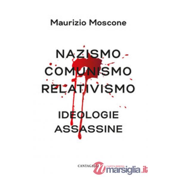 Nazismo, comunismo, relativismo. Ideologie assassine