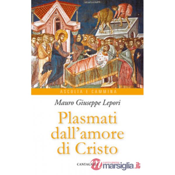 Plasmati dall'amore di Cristo
