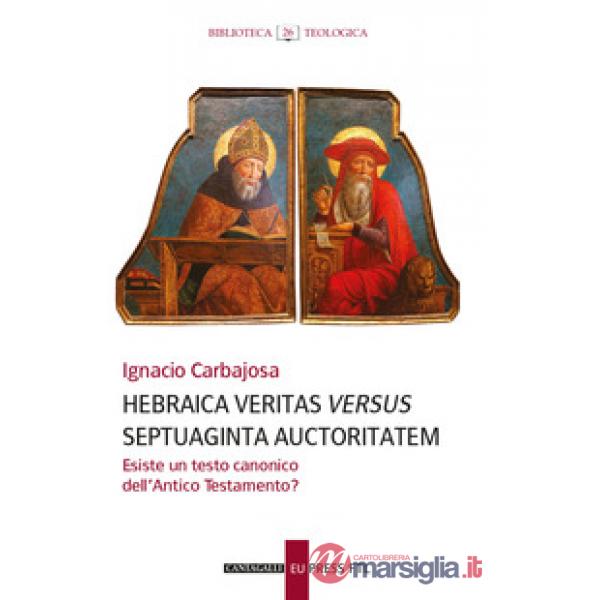 Hebraica veritas versus septuaginta auctoritatem. Esiste un testo canonico dell'Antico Testamento?
