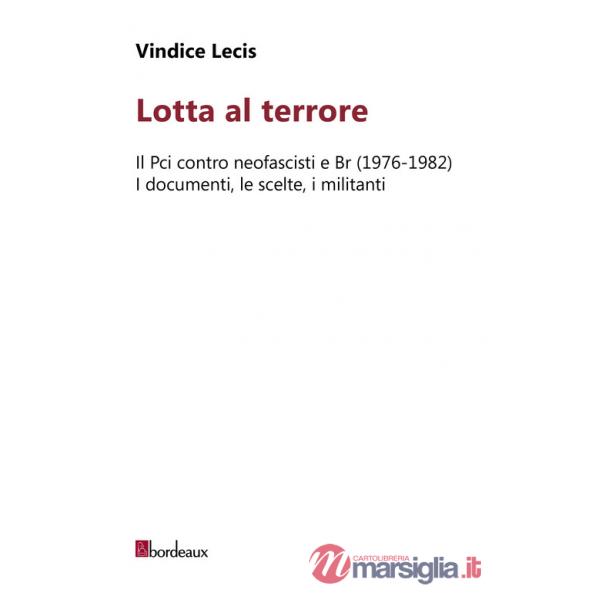 Lotta al terrore. Il Pci contro neofascisti e BR (1976-1982). I documenti, le scelte, i militanti