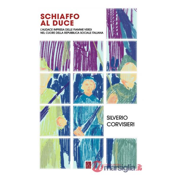 Schiaffo al Duce. L'audace impresa delle fiamme verdi nel cuore della Repubblica sociale italiana