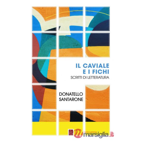 Caviale e i fichi. Scritti di letteratura (Il)