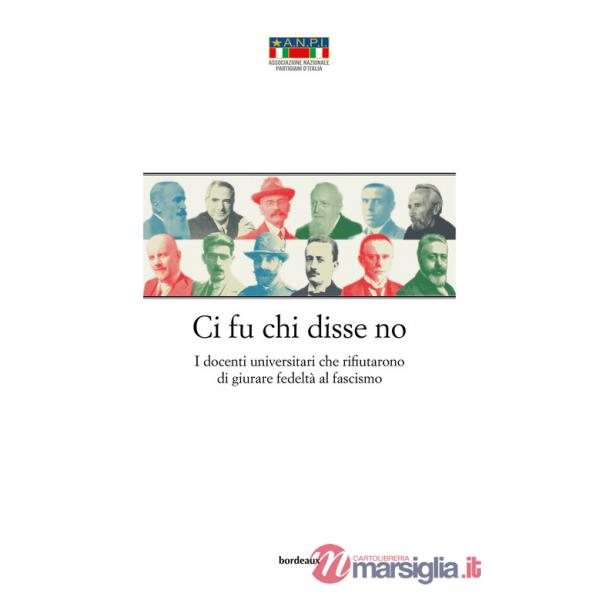 Ci fu chi disse no. I docenti universitari che rifiutarono di giurare fedeltà al fascismo