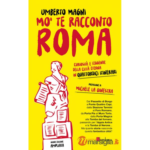 Mo' te racconto Roma. Curiosità e leggende della città eterna in quattordici itinerari