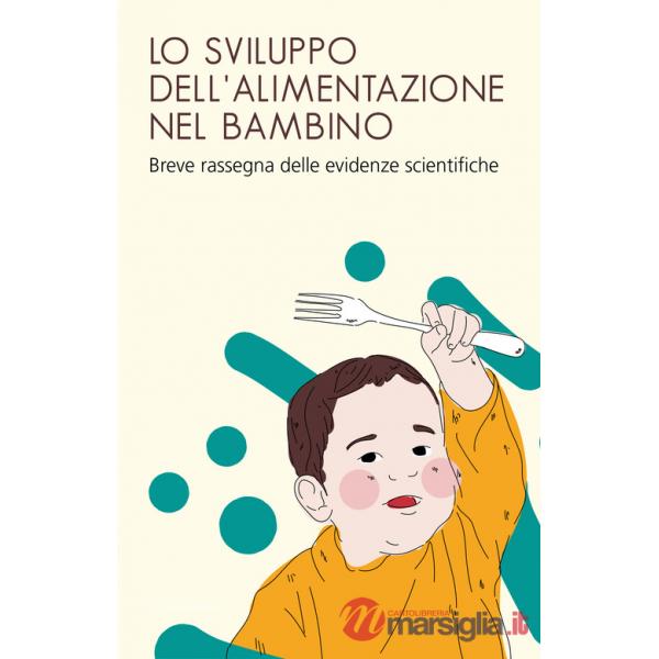 Sviluppo dell'alimentazione nel bambino. Breve rassegna delle evidenze scientifiche (Lo)