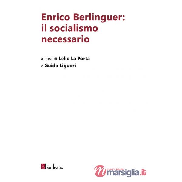 Enrico Berlinguer: il socialismo necessario