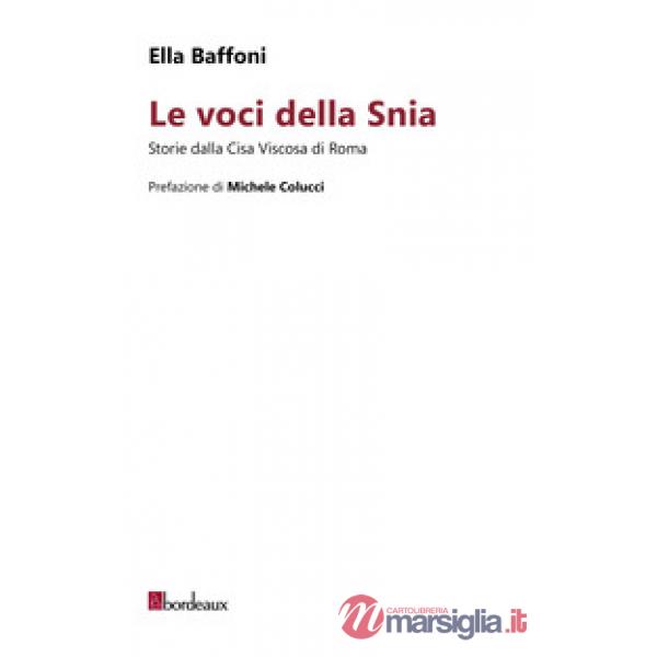 Voci della Snia. Storie dalla Cisa Viscosa di Roma (Le)