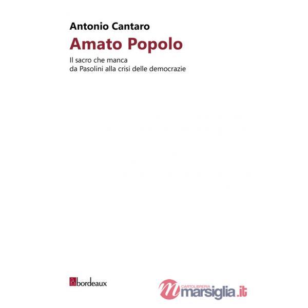 Amato popolo. Il sacro che manca da Pasolini alla crisi delle democrazie