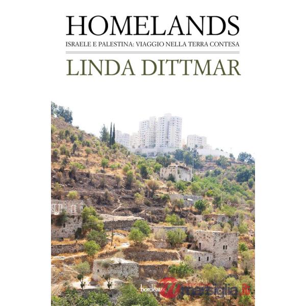 Homelands. Israele e Palestina: viaggio nella terra contesa