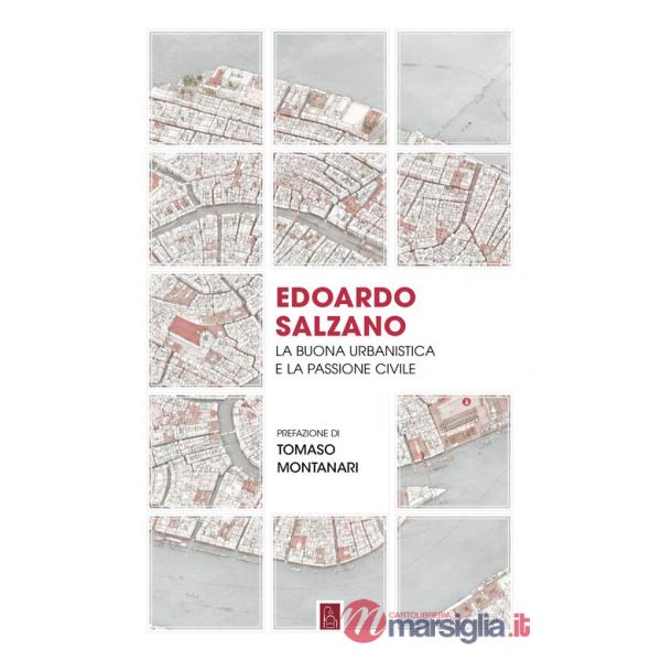 Edoardo Salzano. La buona urbanistica e la passione civile