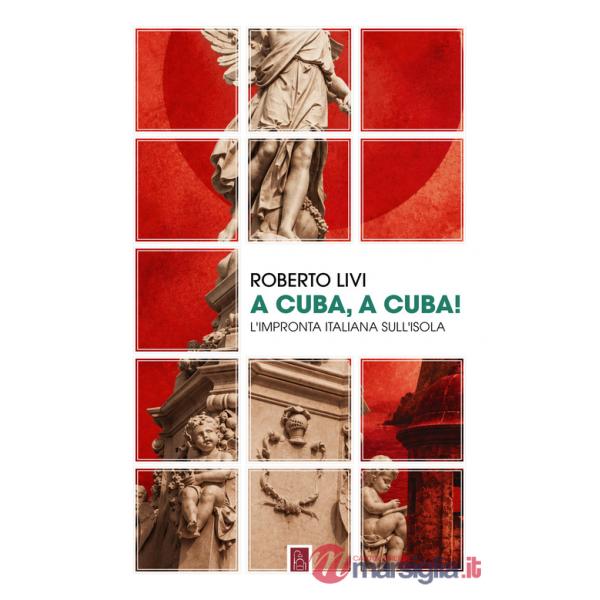 A Cuba, a Cuba! L'impronta italiana sull'isola
