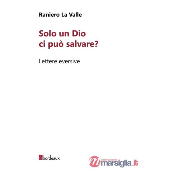 Solo un Dio ci può salvare? Lettere eversive