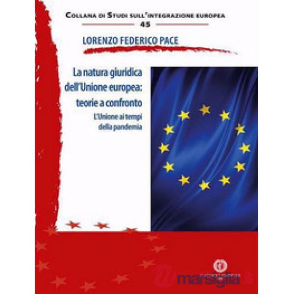 La natura giuridica dell'Unione europea: teorie a confronto. L'Unione ai tempi della pandemia