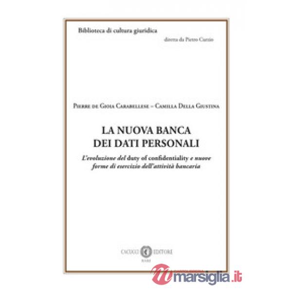 La nuova banca dei dati personali. L'evoluzione del duty of confidentiality e nuove forme di esercizio dell'attività bancaria