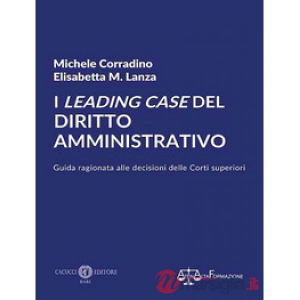 I leading case del diritto amministrativo. Guida ragionata alle decisioni delle Corti superiori