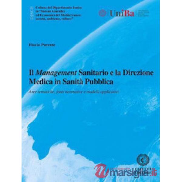 Il management sanitario e la direzione medica in sanità pubblica. Aree tematiche, fonti normative e modelli applicativi