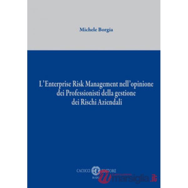 L'Enterprise Risk Management nell'opinione dei professionisti della gestione dei rischi aziendali