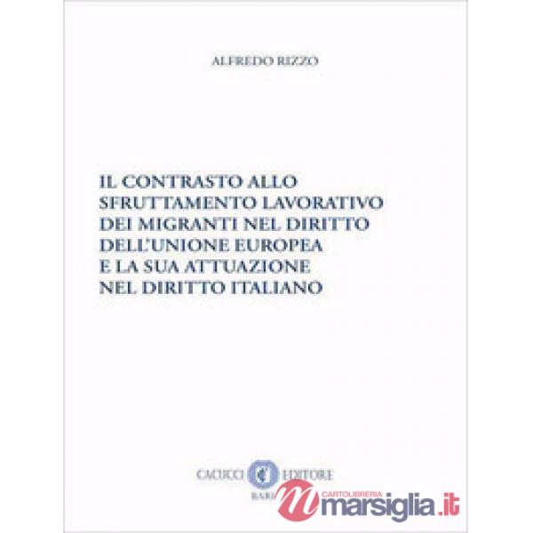 Il contrasto allo sfruttamento lavorativo dei migranti nel diritto dell'Unione europea e la sua attuazione nel diritto italiano