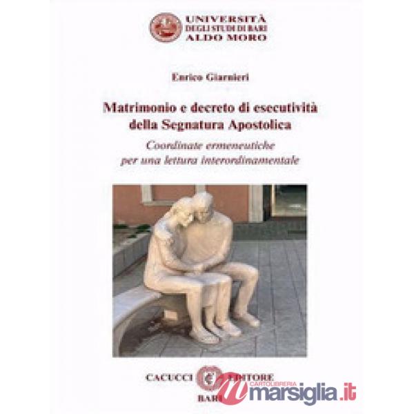 Matrimonio e decreto di esecutività della segnatura apostolica. Coordinate ermeneutiche per una lettura interordinamentale