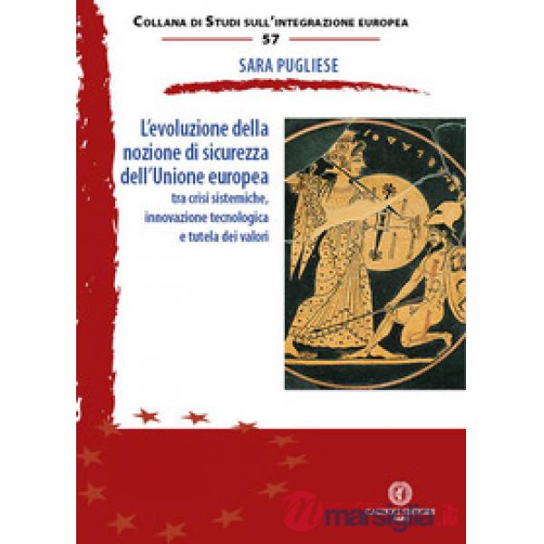 L'evoluzione della nozione di sicurezza dell'Unione europea. Tra crisi sistemiche, innovazione tecnologica e tutela dei valori