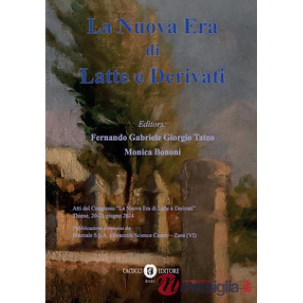 La nuova era di latte e derivati. Atti del Congresso «La nuova era di latte e derivati» (Thiene, 20-21 giugno 2024)
