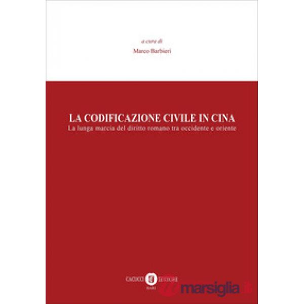 La codificazione civile in Cina. La lunga marcia del diritto romano tra occidente e oriente