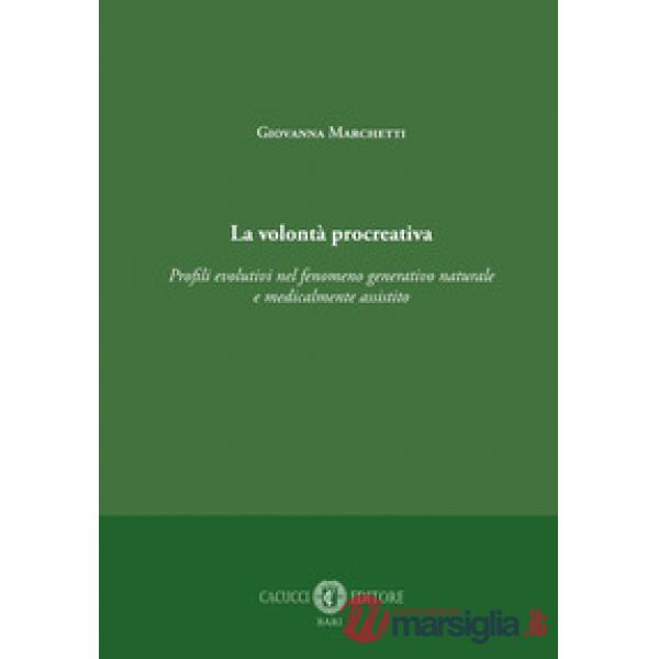 La volontà procreativa. Profili evolutivi nel fenomeno generativo naturale e medicalmente assistito