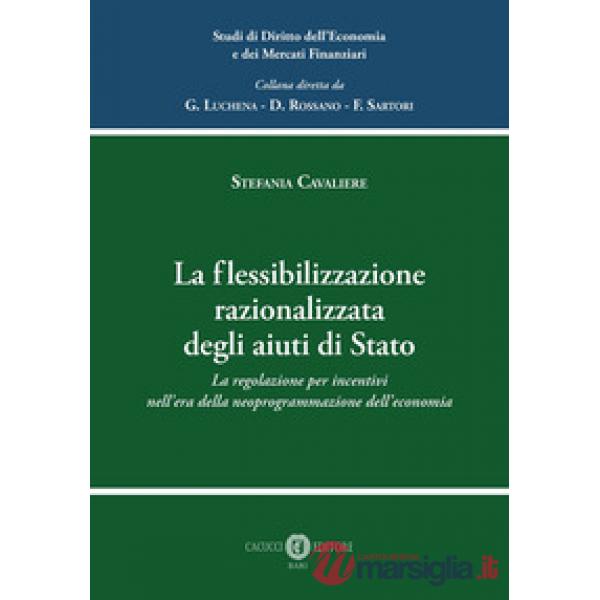 La flessibilizzazione razionalizzata degli aiuti di Stato. La regolazione per incentivi nell'era della neoprogrammazione dell'ec