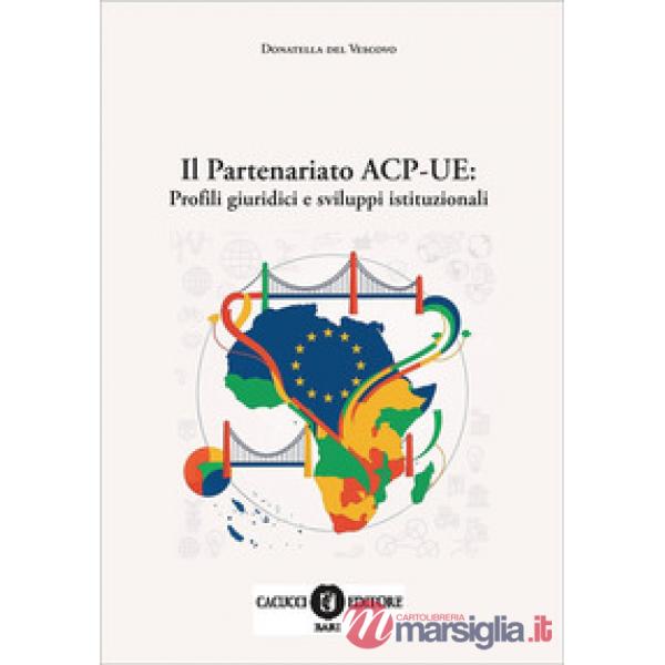 Il partenariato ACP-UE: profili giuridici e sviluppi istituzionali