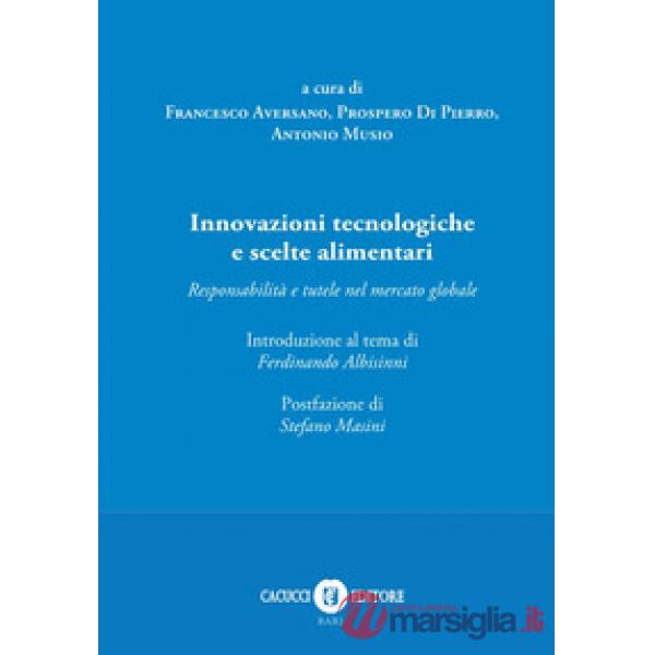 Innovazioni tecnologiche e scelte alimentari. Responsabilità e tutele nel mercato globale