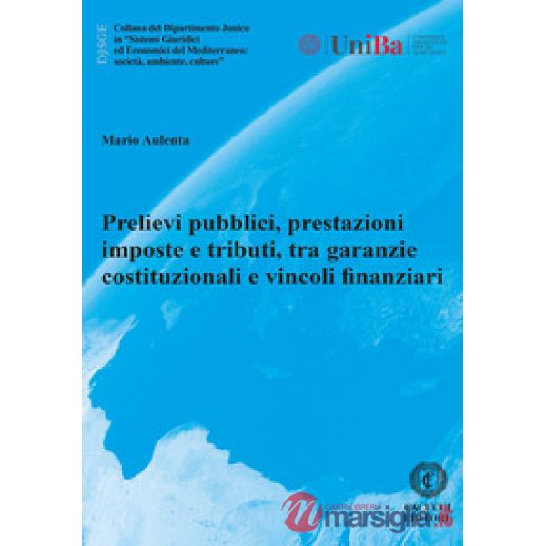 Prelievi pubblici, prestazioni imposte e tributi, tra garanzie costituzionali e vincoli finanziari