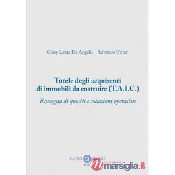 Tutele degli acquirenti di immobili da costruire (T.A.I.C.)