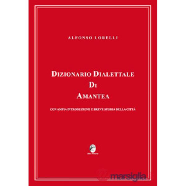 Dizionario dialettale di Amantea con ampia introduzione e breve storia della città
