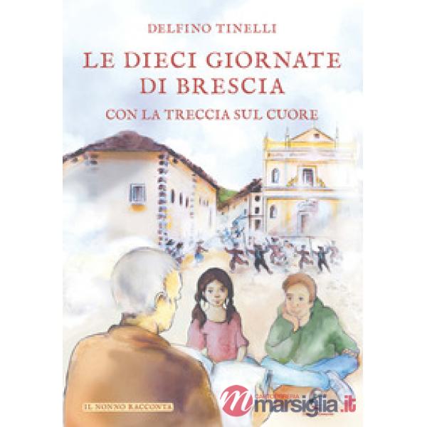 Le dieci giornate di Brescia con la treccia sul cuore