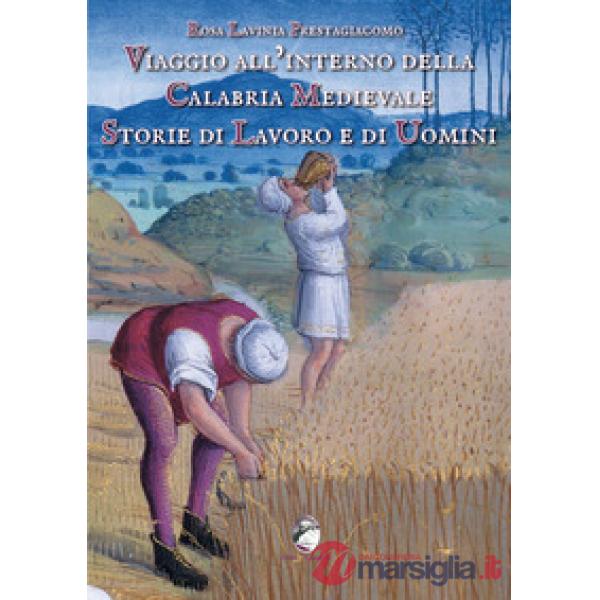 Viaggio all'interno della Calabria medievale. Storie di lavoro e di uomini