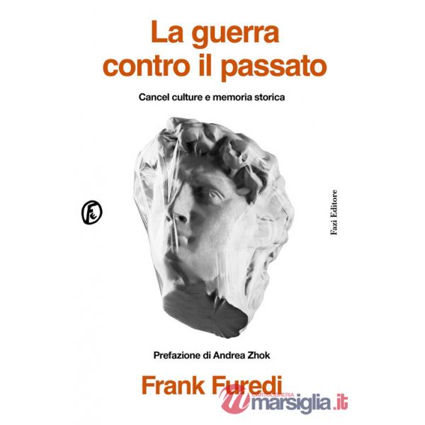 Guerra contro il passato. Cancel culture e memoria storica (La)