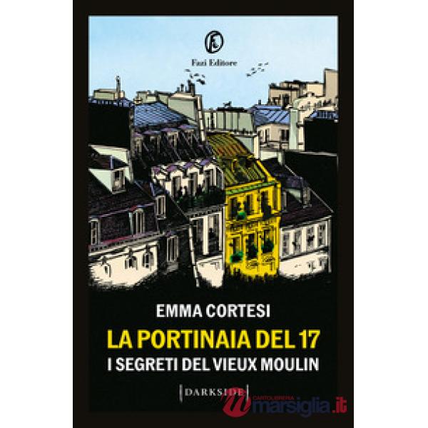 Portinaia del 17. I segreti del Vieux Moulin (La)