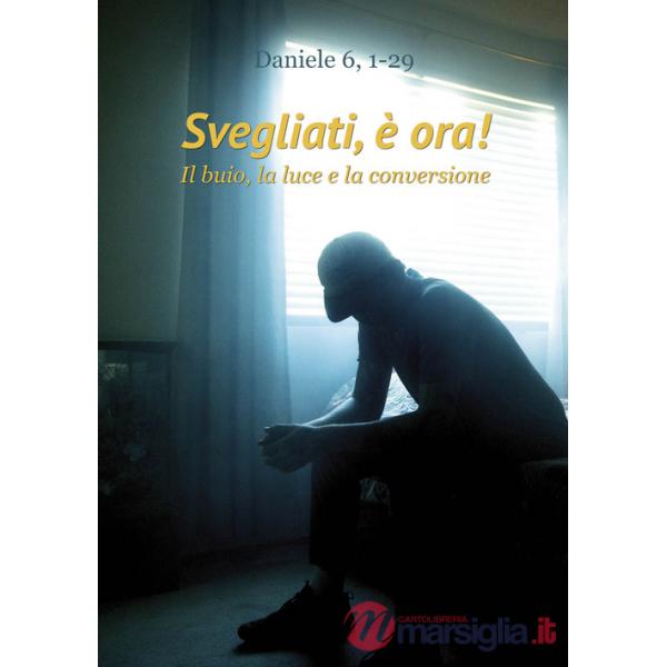 Svegliati, è ora! Il buio, la luce e la conversione