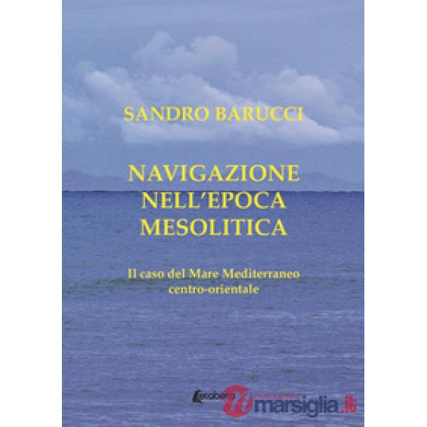 Navigazione nell'epoca mesolitica. Il caso del mare Mediterraneo centro-orientale
