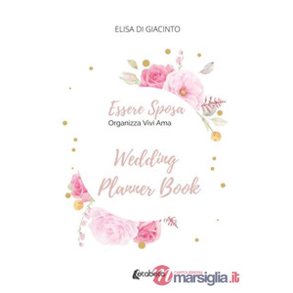 Essere sposa. Organizza Vivi Ama
