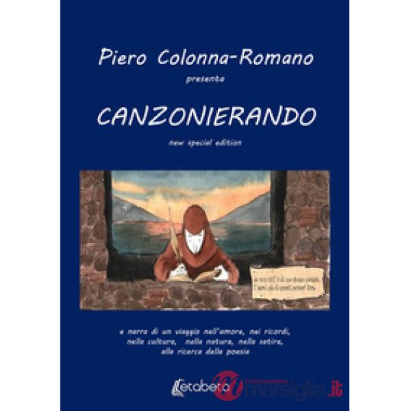 Canzonierando. Un viaggio nell'amore, nei ricordi, nella cultura, nella natura, nella satira, alla ricerca della poesia. Ediz. s