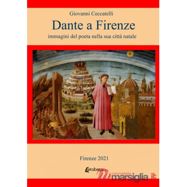 Dante a Firenze. immagini del poeta nella sua città natale