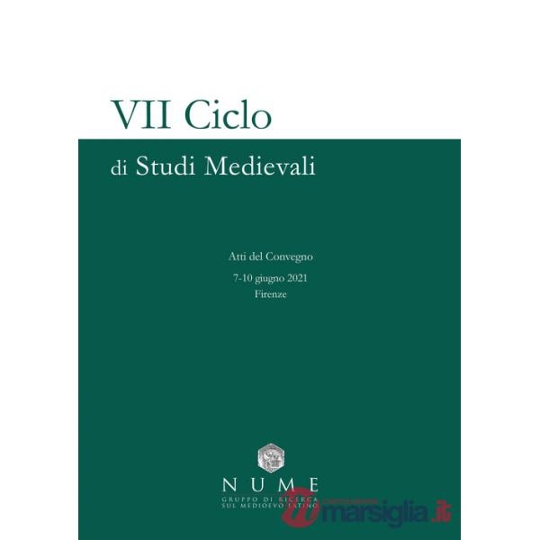 VII Ciclo di Studi medievali. Atti del convegno (Firenze, 7-10 giugno 2021)