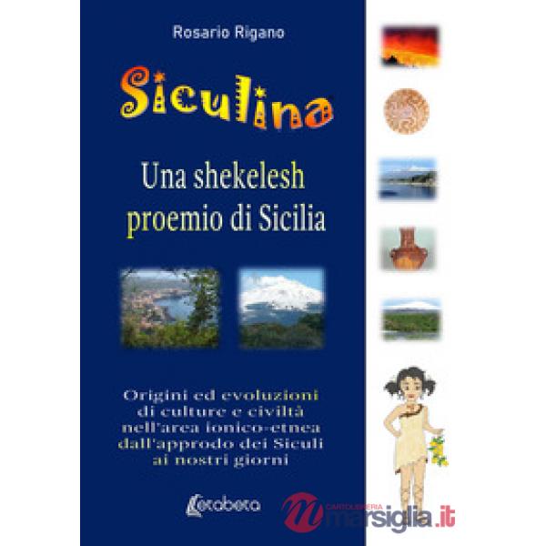 Siculina una shekelesh proemio di Sicilia. Origini ed evoluzioni di culture e civiltà nell'area ionico-etnea dall'approdo dei si