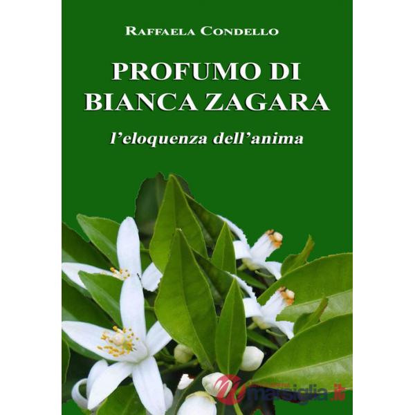 Profumo di bianca zagara. L'eloquenza dell'anima